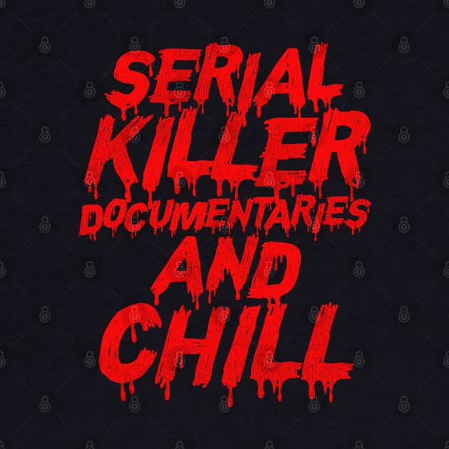 Serial Killer Documentaries and Chill by darklordpug